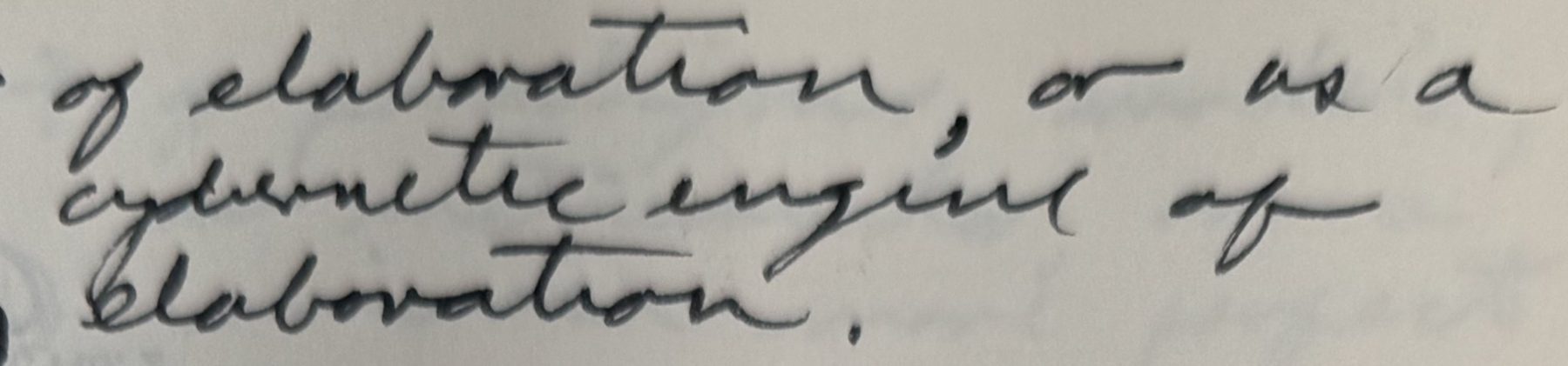 Detail of John Boyd's handwriting reading of elaboration, or as a cybernetic engine of elaboration, from the margin of his copy of Kuhn's The Structure of Scientific Revolutions