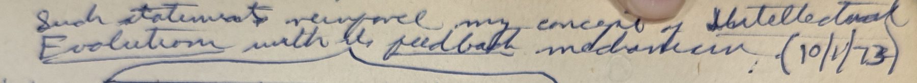 John Boyd's handwriting, dated 10/1/73: Such statements reinforce my concept of Intellectual Evolution with its feedback mechanism